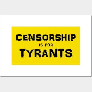 Censorship is for Tyrants (Black on Light) Posters and Art